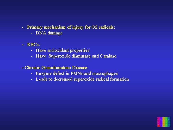- Primary mechanism of injury for O 2 radicals: - DNA damage - RBCs: