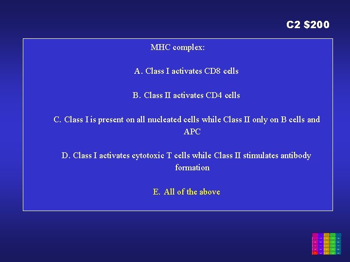 C 2 $200 MHC complex: A. Class I activates CD 8 cells B. Class