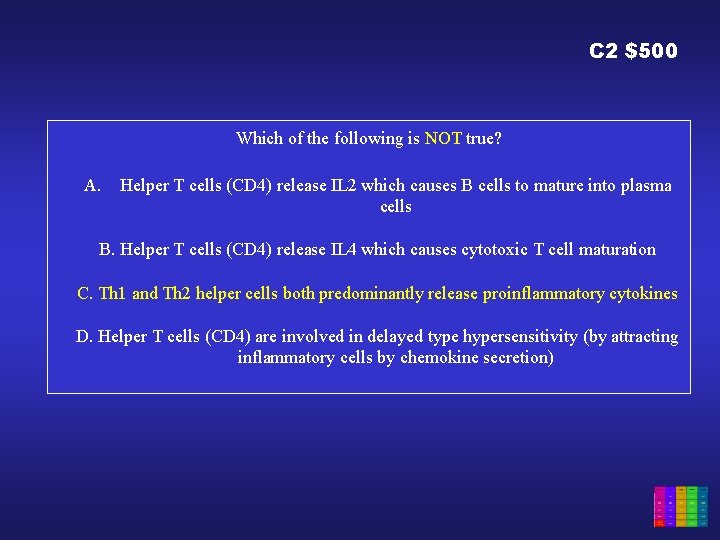 C 2 $500 Which of the following is NOT true? A. Helper T cells