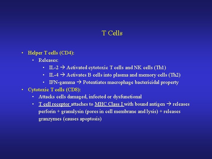 T Cells • Helper T cells (CD 4): • Releases: • IL-2 Activated cytotoxic