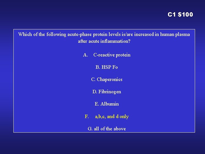 C 1 $100 Which of the following acute-phase protein levels is/are increased in human