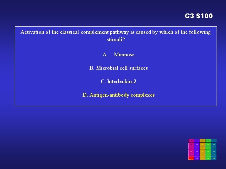 C 3 $100 Activation of the classical complement pathway is caused by which of