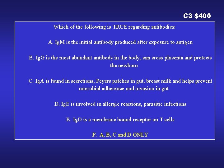 C 3 $400 Which of the following is TRUE regarding antibodies: A. Ig. M