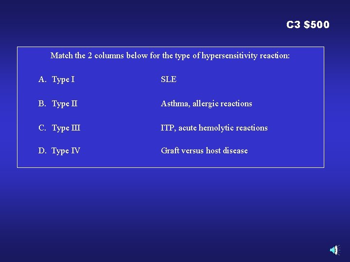 C 3 $500 Match the 2 columns below for the type of hypersensitivity reaction: