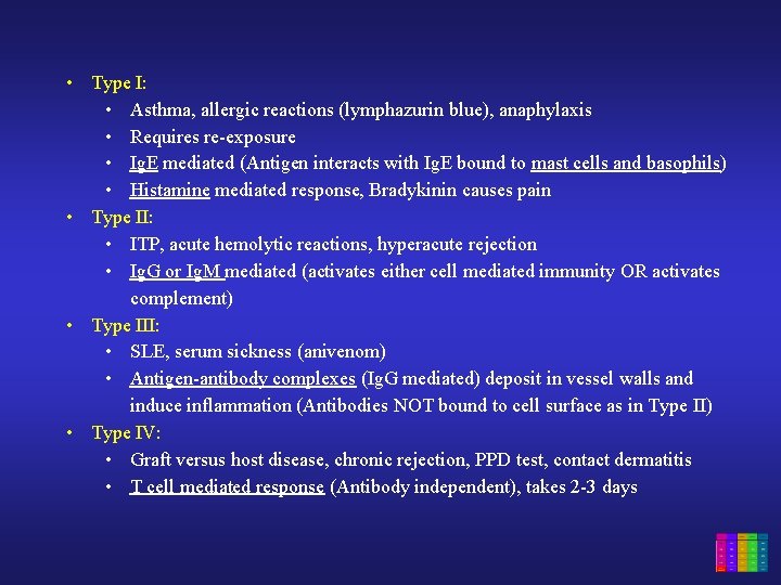  • Type I: • Asthma, allergic reactions (lymphazurin blue), anaphylaxis • Requires re-exposure