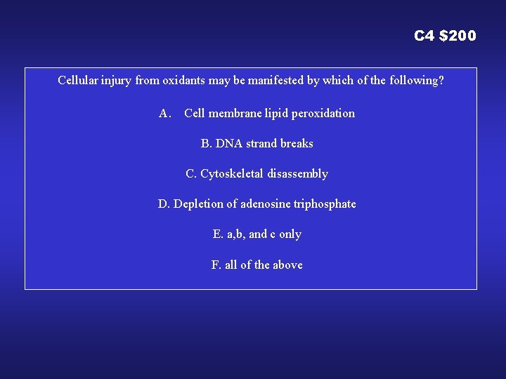 C 4 $200 Cellular injury from oxidants may be manifested by which of the