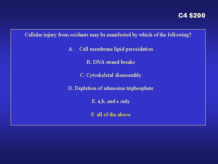 C 4 $200 Cellular injury from oxidants may be manifested by which of the