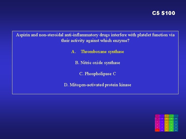 C 5 $100 Aspirin and non-steroidal anti-inflammatory drugs interfere with platelet function via their