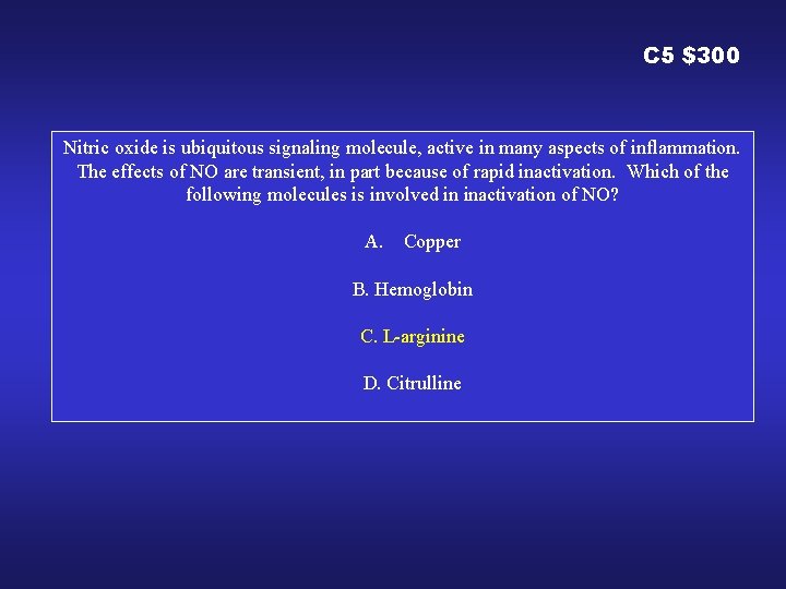 C 5 $300 Nitric oxide is ubiquitous signaling molecule, active in many aspects of