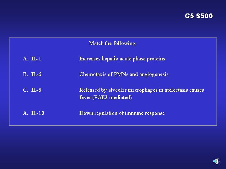 C 5 $500 Match the following: A. IL-1 Increases hepatic acute phase proteins B.