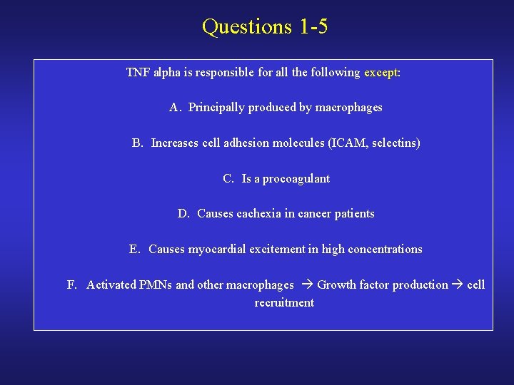 Questions 1 -5 TNF alpha is responsible for all the following except: A. Principally