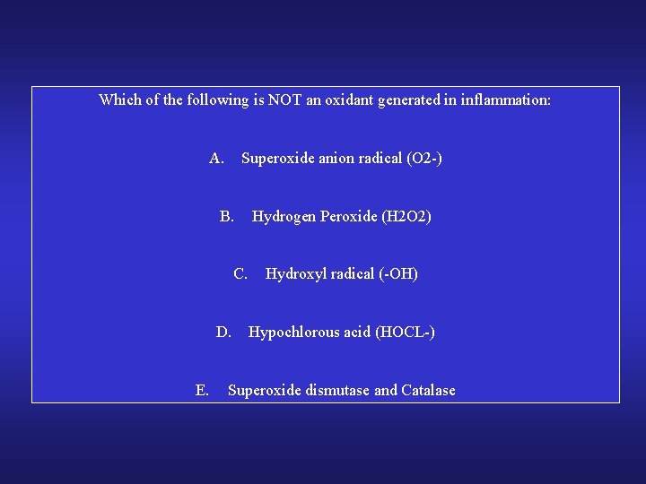 Which of the following is NOT an oxidant generated in inflammation: A. Superoxide anion