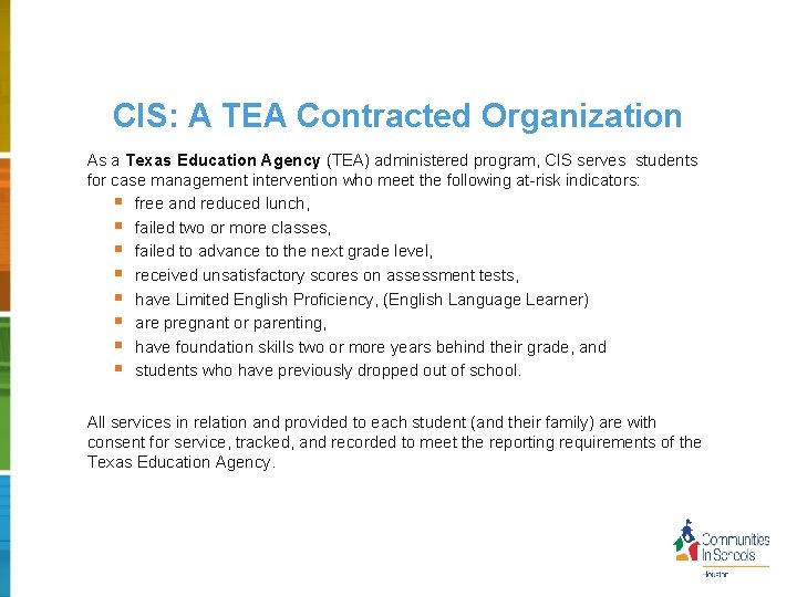 CIS: A TEA Contracted Organization As a Texas Education Agency (TEA) administered program, CIS
