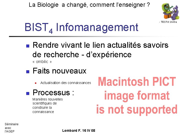 La Biologie a changé, comment l’enseigner ? BIST 4 Infomanagement n Rendre vivant le