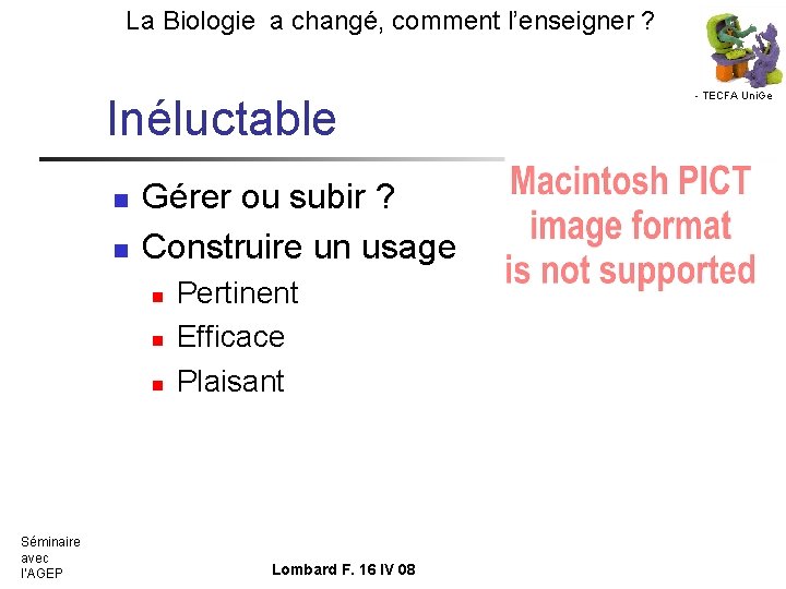 La Biologie a changé, comment l’enseigner ? Inéluctable n n Gérer ou subir ?