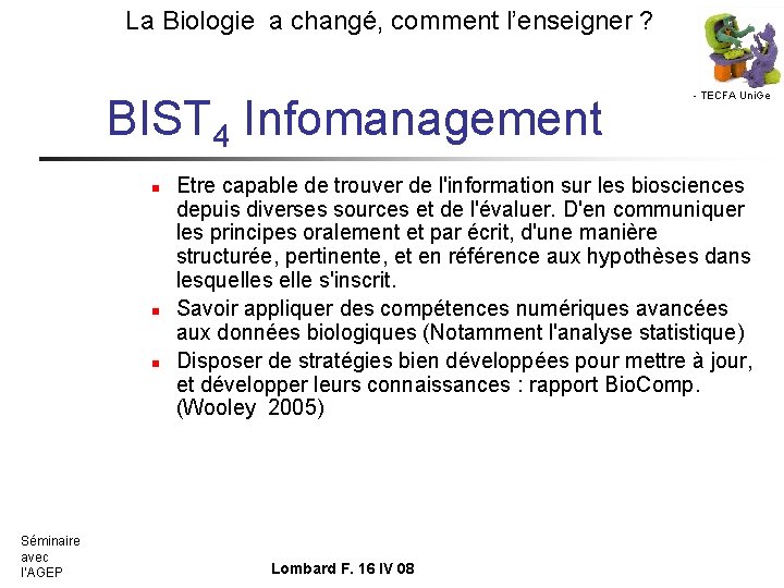 La Biologie a changé, comment l’enseigner ? BIST 4 Infomanagement n n n Séminaire