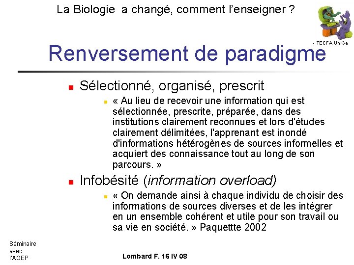 La Biologie a changé, comment l’enseigner ? - TECFA Uni. Ge Renversement de paradigme