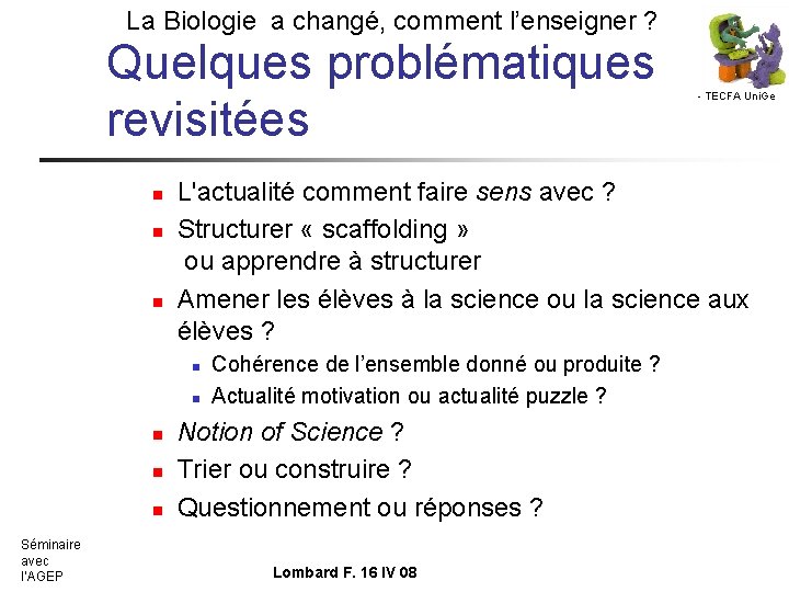 La Biologie a changé, comment l’enseigner ? Quelques problématiques revisitées n n n L'actualité