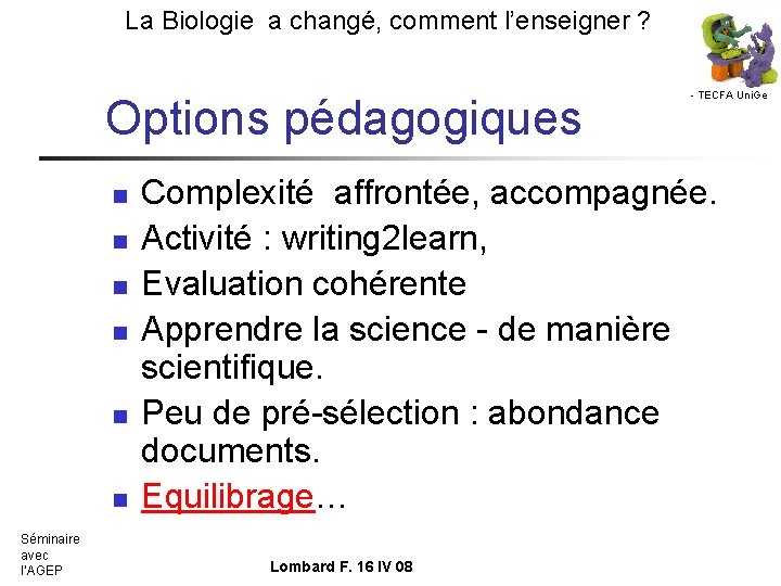 La Biologie a changé, comment l’enseigner ? Options pédagogiques n n n Séminaire avec