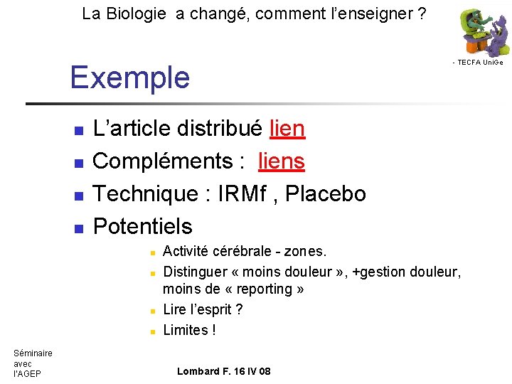 La Biologie a changé, comment l’enseigner ? Exemple n n L’article distribué lien Compléments