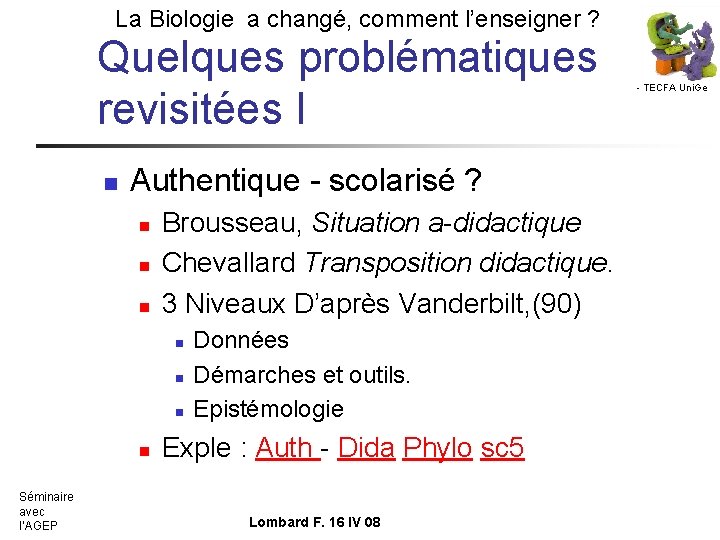 La Biologie a changé, comment l’enseigner ? Quelques problématiques revisitées I n Authentique -