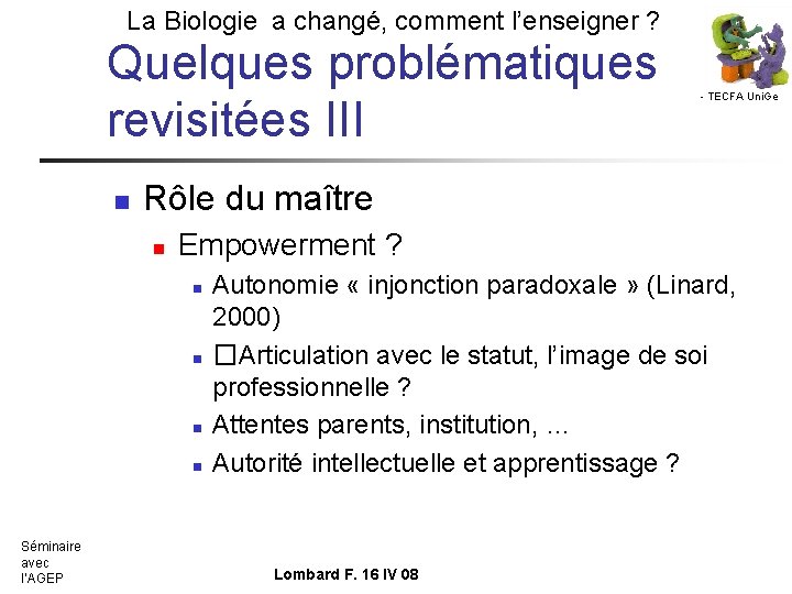 La Biologie a changé, comment l’enseigner ? Quelques problématiques revisitées III n Rôle du