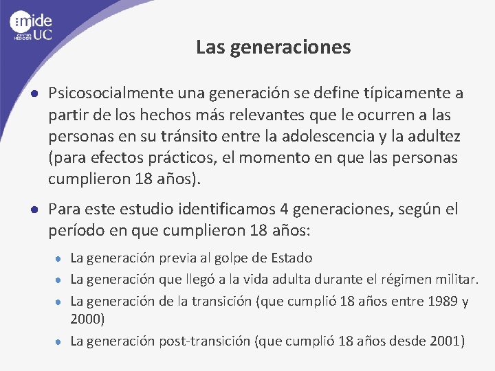 Las generaciones ● Psicosocialmente una generación se define típicamente a partir de los hechos