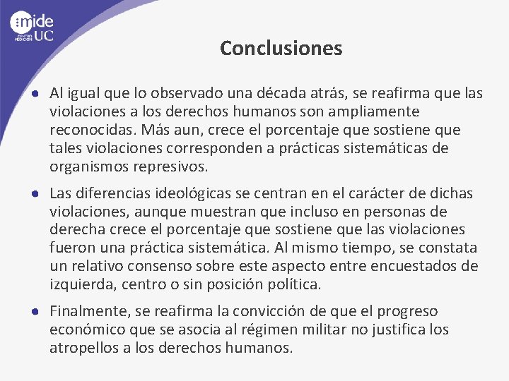 Conclusiones ● Al igual que lo observado una década atrás, se reafirma que las