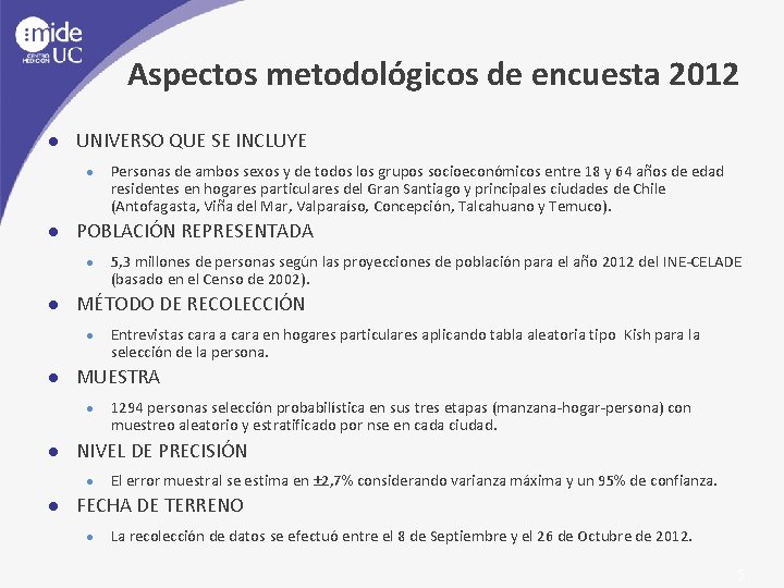Aspectos metodológicos de encuesta 2012 ● UNIVERSO QUE SE INCLUYE ● Personas de ambos