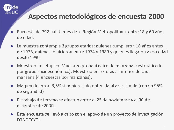 Aspectos metodológicos de encuesta 2000 ● Encuesta de 792 habitantes de la Región Metropolitana,