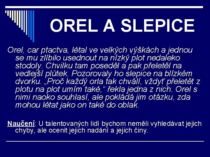 OREL A SLEPICE Orel, car ptactva, létal ve velkých výškách a jednou se mu