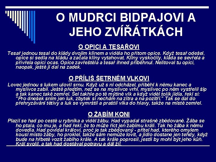 O MUDRCI BIDPAJOVI A JEHO ZVÍŘÁTKÁCH O OPICI A TESAŘOVI Tesař jednou tesal do