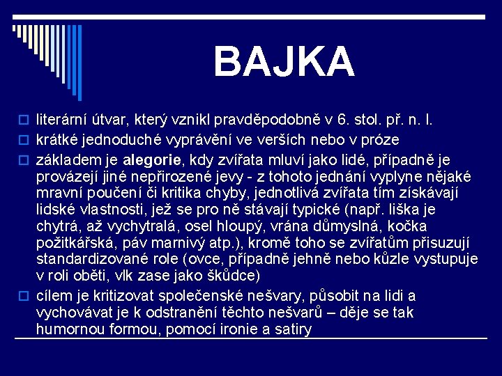 BAJKA o literární útvar, který vznikl pravděpodobně v 6. stol. př. n. l. o