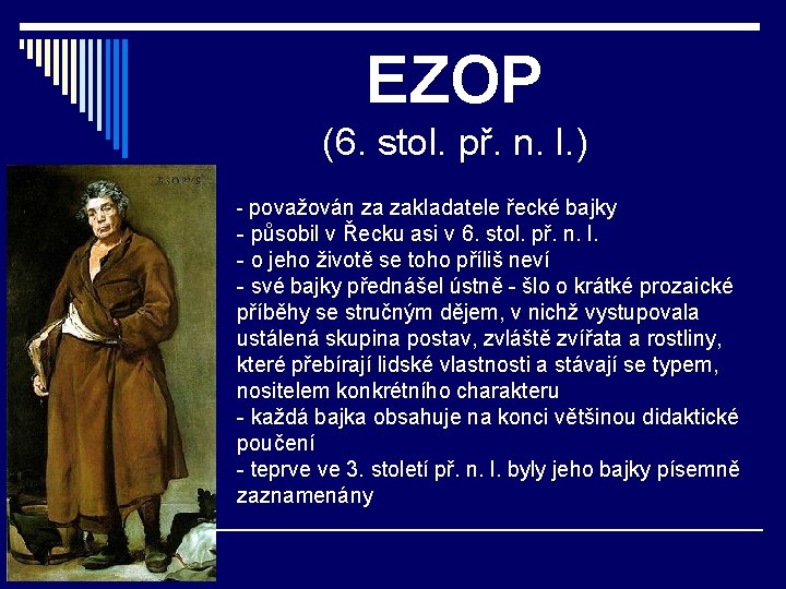 EZOP (6. stol. př. n. l. ) - považován za zakladatele řecké bajky -