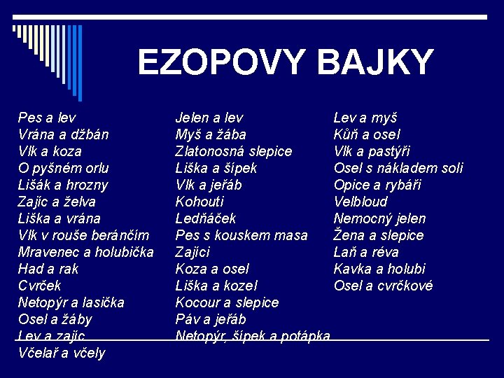 EZOPOVY BAJKY Pes a lev Vrána a džbán Vlk a koza O pyšném orlu
