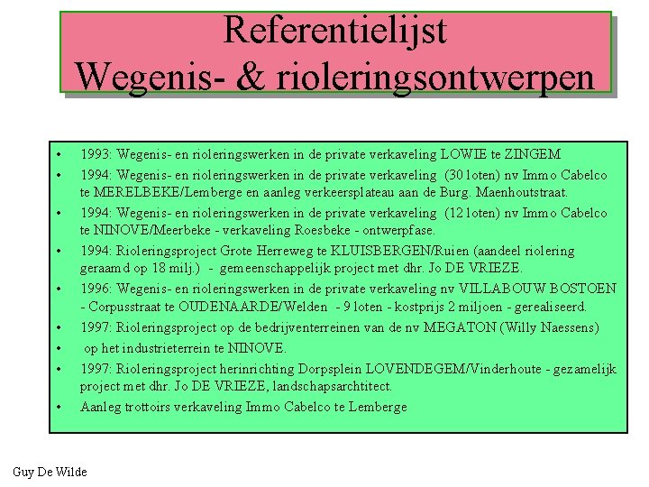 Referentielijst Wegenis- & rioleringsontwerpen • • • 1993: Wegenis- en rioleringswerken in de private