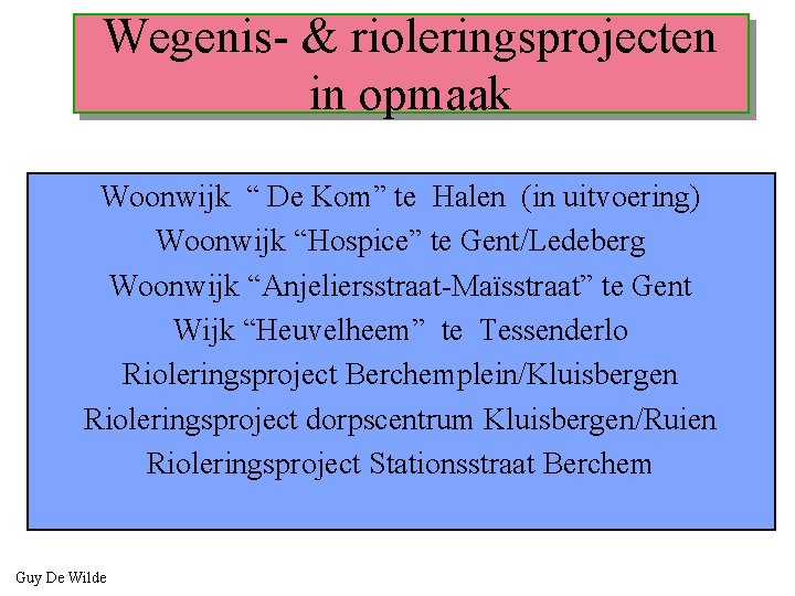 Wegenis- & rioleringsprojecten in opmaak Woonwijk “ De Kom” te Halen (in uitvoering) Woonwijk