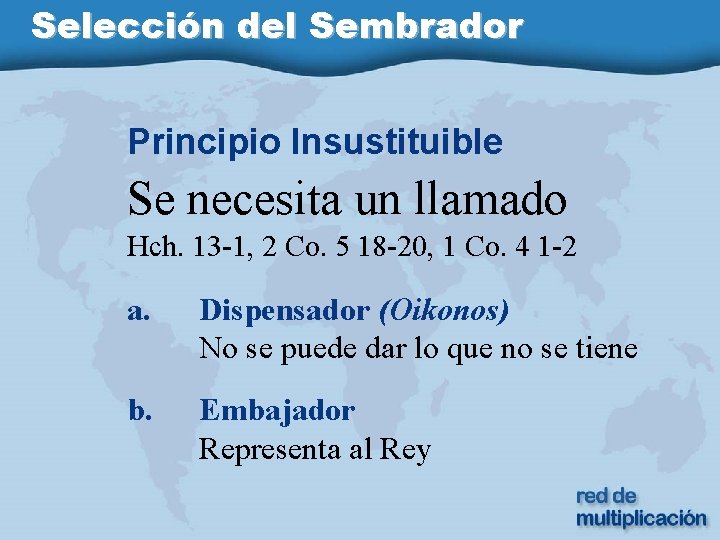 Selección del Sembrador Principio Insustituible Se necesita un llamado Hch. 13 -1, 2 Co.