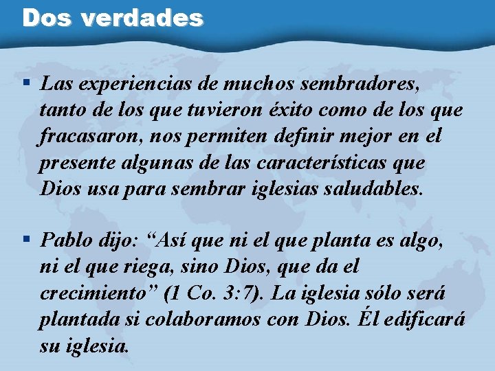 Dos verdades § Las experiencias de muchos sembradores, tanto de los que tuvieron éxito