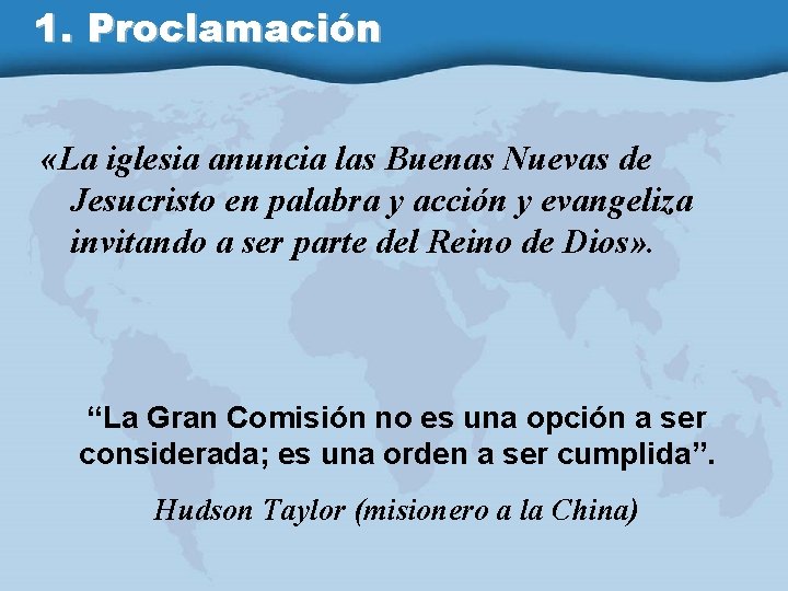 1. Proclamación «La iglesia anuncia las Buenas Nuevas de Jesucristo en palabra y acción