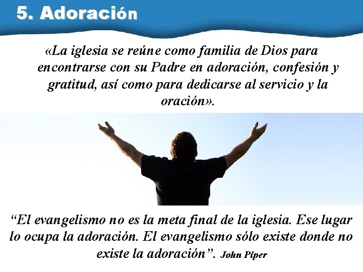 5. Adoración «La iglesia se reúne como familia de Dios para encontrarse con su