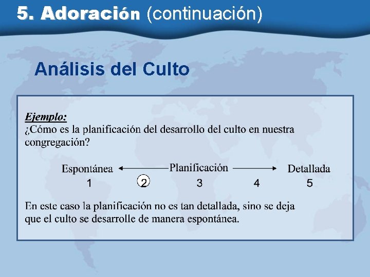 5. Adoración (continuación) Análisis del Culto 