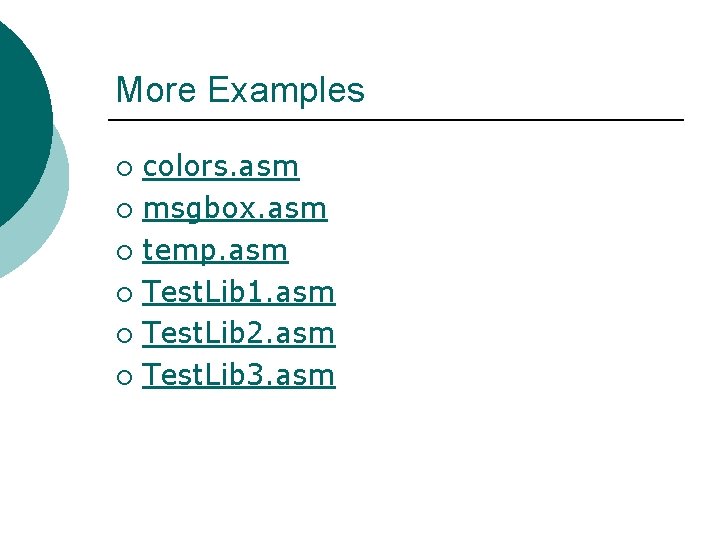 More Examples colors. asm ¡ msgbox. asm ¡ temp. asm ¡ Test. Lib 1.