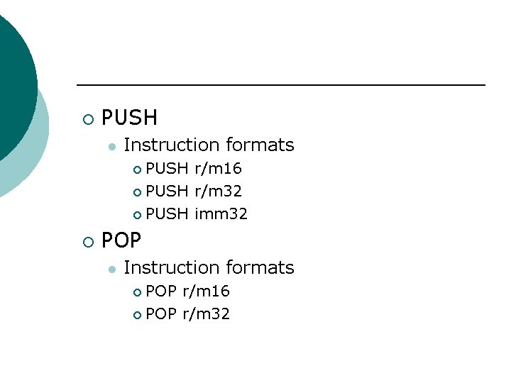 ¡ PUSH l Instruction formats PUSH r/m 16 ¡ PUSH r/m 32 ¡ PUSH ¡ PUSH l Instruction formats PUSH r/m 16 ¡ PUSH r/m 32 ¡ PUSH
