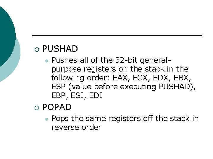 ¡ PUSHAD l ¡ Pushes all of the 32 -bit generalpurpose registers on the ¡ PUSHAD l ¡ Pushes all of the 32 -bit generalpurpose registers on the