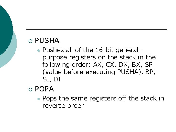 ¡ PUSHA l ¡ Pushes all of the 16 -bit generalpurpose registers on the ¡ PUSHA l ¡ Pushes all of the 16 -bit generalpurpose registers on the