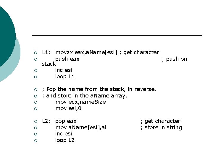 ¡ ¡ ¡ L 1: movzx eax, a. Name[esi] ; get character push eax