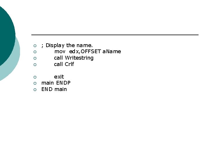 ¡ ¡ ¡ ¡ ; Display the name. mov edx, OFFSET a. Name call
