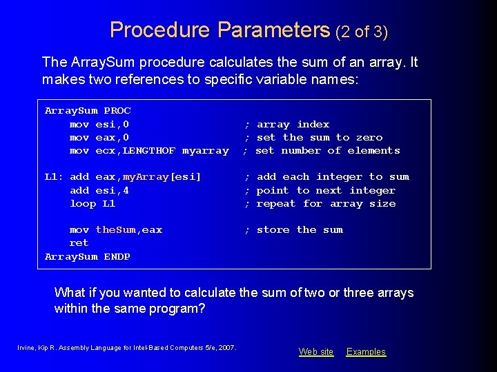Procedure Parameters (2 of 3) The Array. Sum procedure calculates the sum of an