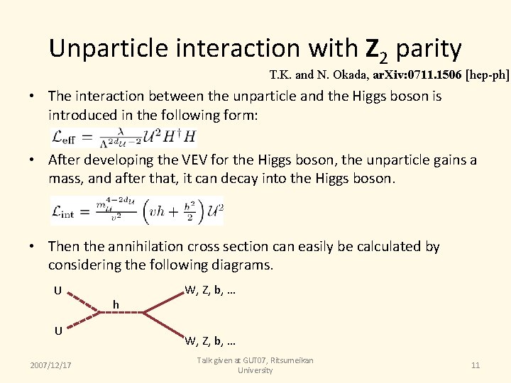 Unparticle interaction with Z 2 parity T. K. and N. Okada, ar. Xiv: 0711.